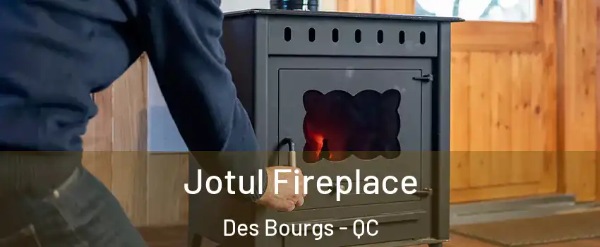  Jotul Fireplace Des Bourgs - QC