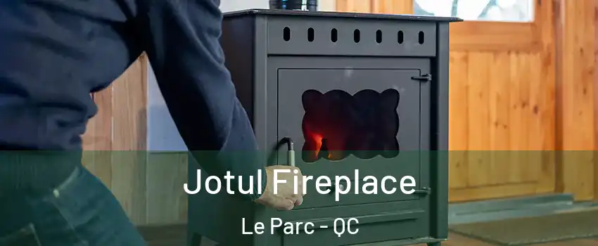  Jotul Fireplace Le Parc - QC