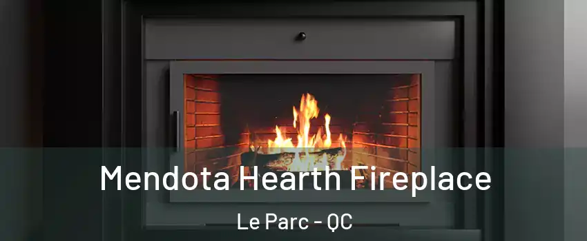  Mendota Hearth Fireplace Le Parc - QC