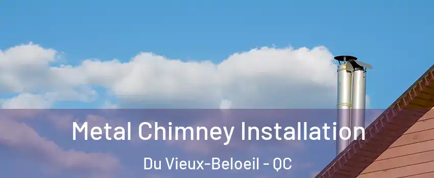  Metal Chimney Installation Du Vieux-Beloeil - QC