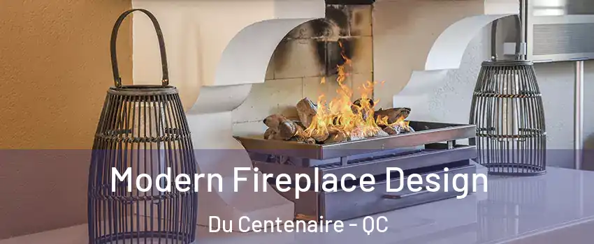 Modern Fireplace Design Du Centenaire - QC