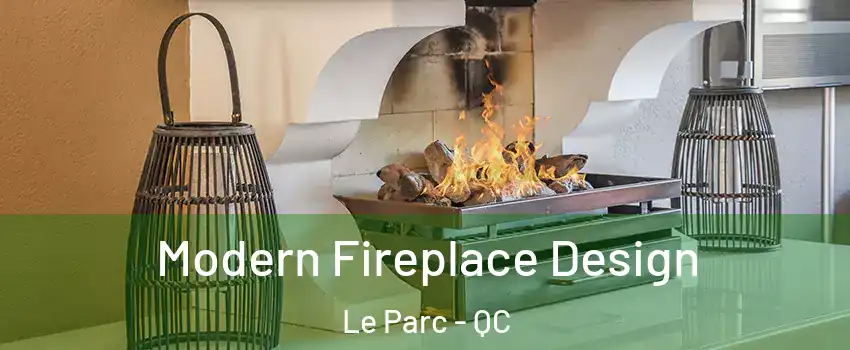  Modern Fireplace Design Le Parc - QC