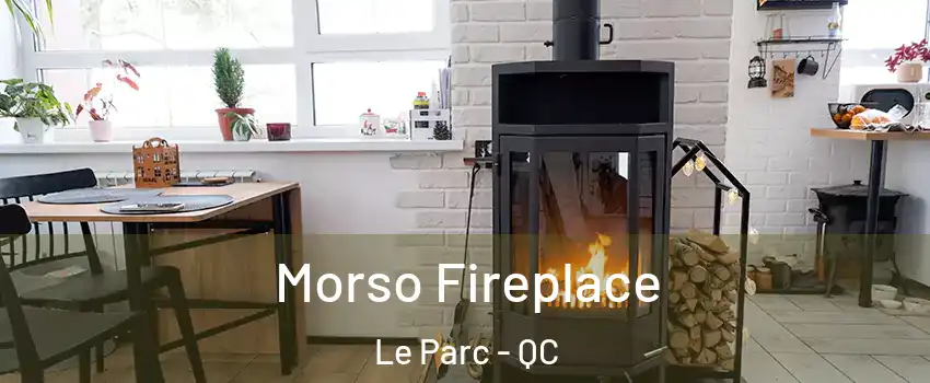  Morso Fireplace Le Parc - QC
