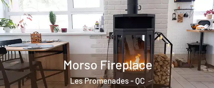  Morso Fireplace Les Promenades - QC