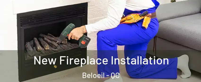  New Fireplace Installation Beloeil - QC