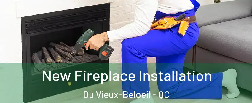  New Fireplace Installation Du Vieux-Beloeil - QC