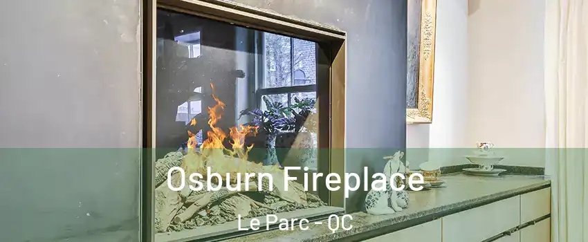  Osburn Fireplace Le Parc - QC