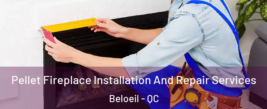  Pellet Fireplace Installation And Repair Services Beloeil - QC