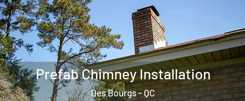  Prefab Chimney Installation Des Bourgs - QC