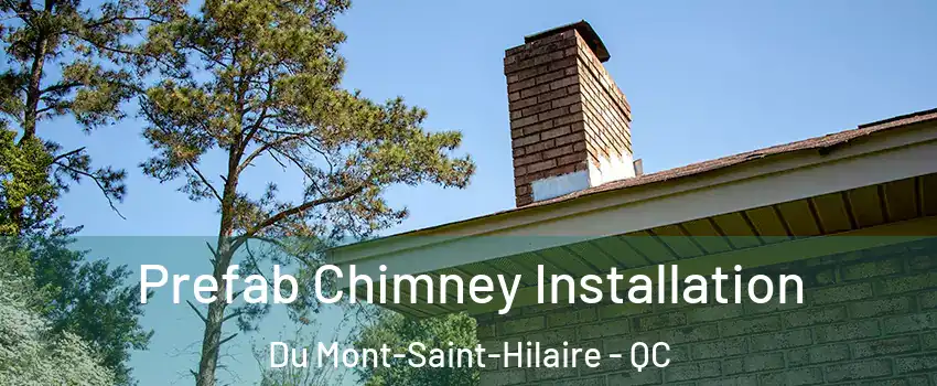  Prefab Chimney Installation Du Mont-Saint-Hilaire - QC