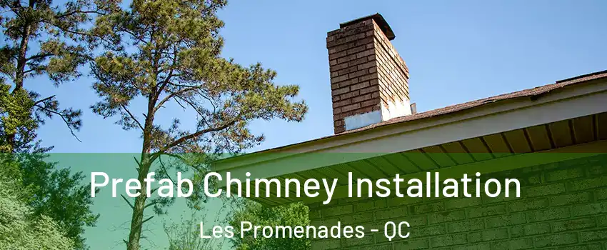  Prefab Chimney Installation Les Promenades - QC