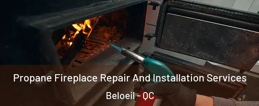  Propane Fireplace Repair And Installation Services Beloeil - QC