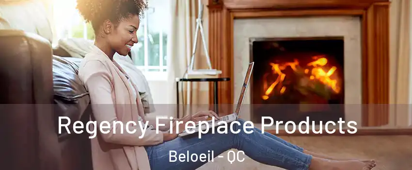  Regency Fireplace Products Beloeil - QC