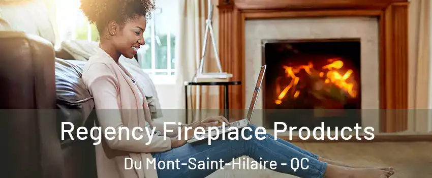  Regency Fireplace Products Du Mont-Saint-Hilaire - QC