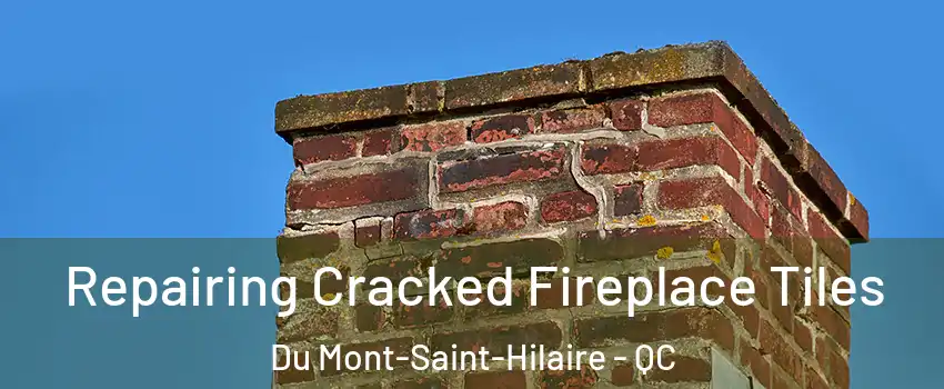  Repairing Cracked Fireplace Tiles Du Mont-Saint-Hilaire - QC