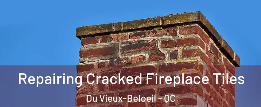  Repairing Cracked Fireplace Tiles Du Vieux-Beloeil - QC