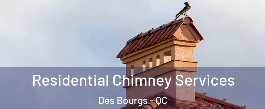  Residential Chimney Services Des Bourgs - QC