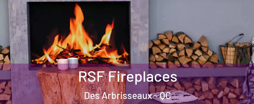  RSF Fireplaces Des Arbrisseaux - QC