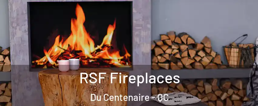  RSF Fireplaces Du Centenaire - QC