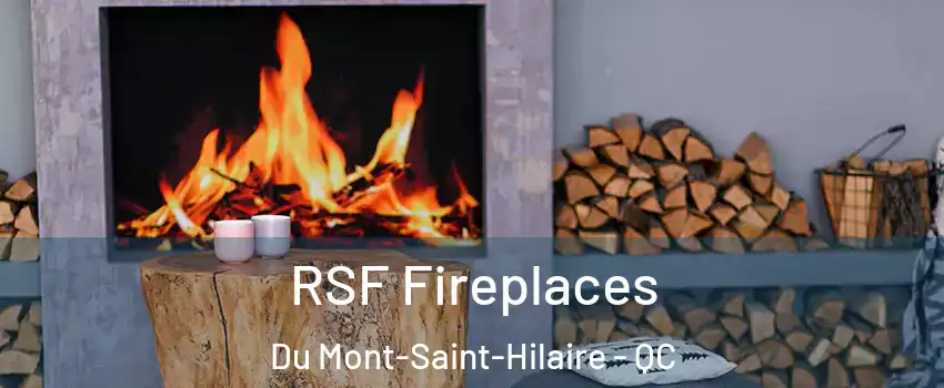  RSF Fireplaces Du Mont-Saint-Hilaire - QC