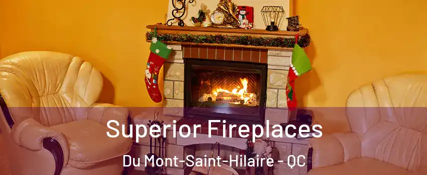  Superior Fireplaces Du Mont-Saint-Hilaire - QC