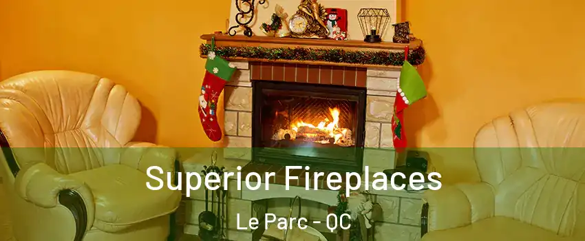 Superior Fireplaces Le Parc - QC