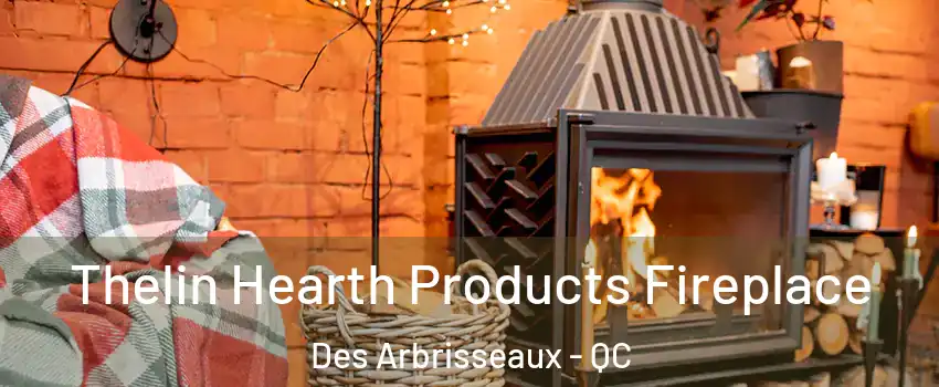  Thelin Hearth Products Fireplace Des Arbrisseaux - QC