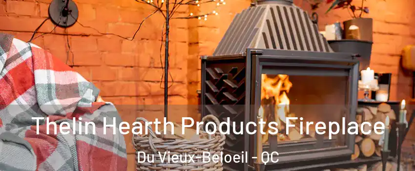  Thelin Hearth Products Fireplace Du Vieux-Beloeil - QC