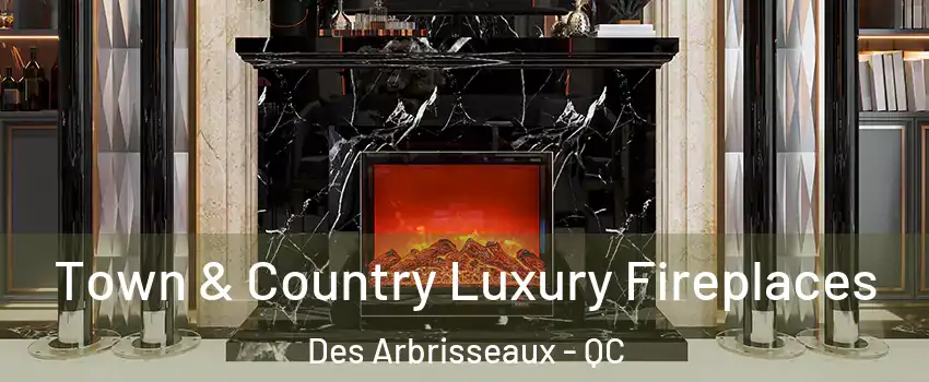  Town & Country Luxury Fireplaces Des Arbrisseaux - QC