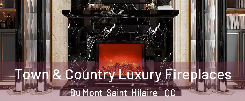  Town & Country Luxury Fireplaces Du Mont-Saint-Hilaire - QC