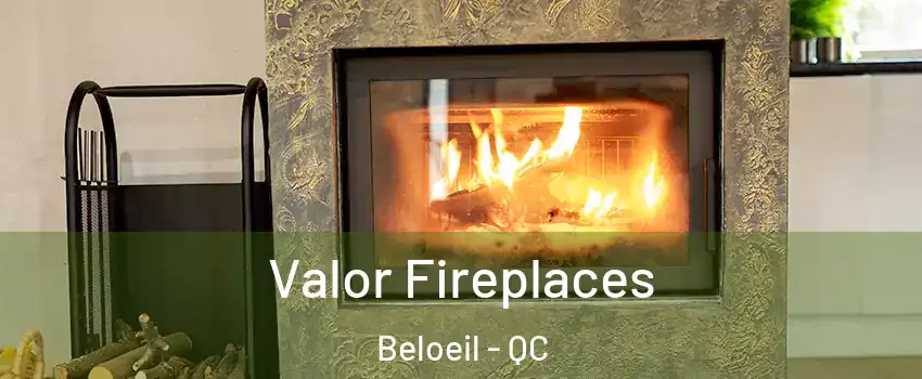  Valor Fireplaces Beloeil - QC