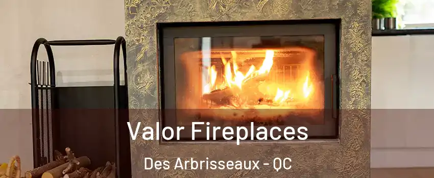  Valor Fireplaces Des Arbrisseaux - QC