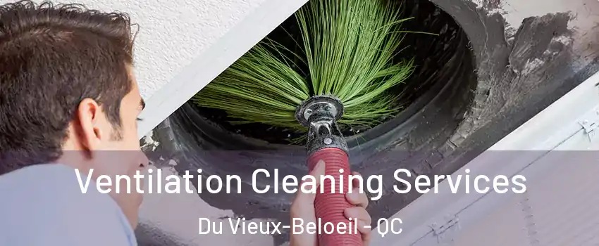  Ventilation Cleaning Services Du Vieux-Beloeil - QC