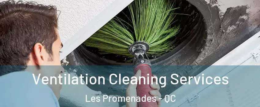  Ventilation Cleaning Services Les Promenades - QC