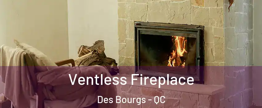  Ventless Fireplace Des Bourgs - QC