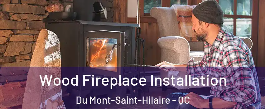  Wood Fireplace Installation Du Mont-Saint-Hilaire - QC