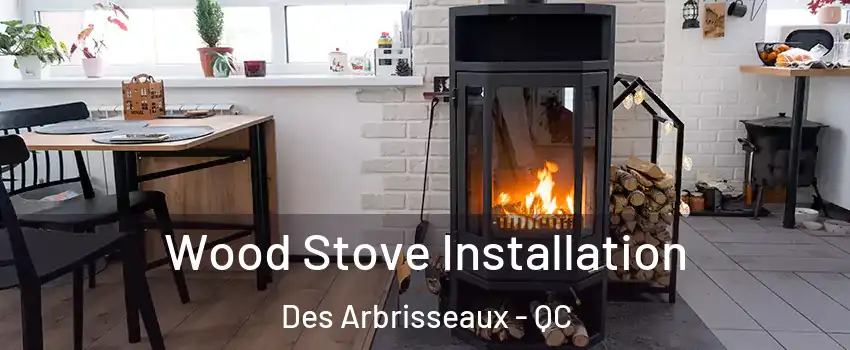  Wood Stove Installation Des Arbrisseaux - QC