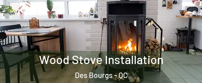  Wood Stove Installation Des Bourgs - QC
