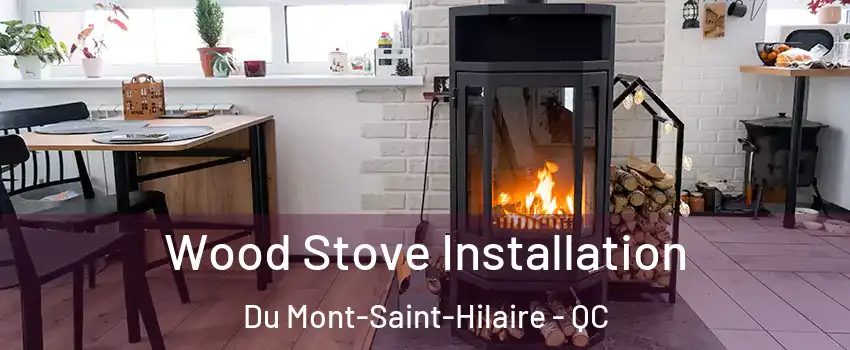  Wood Stove Installation Du Mont-Saint-Hilaire - QC