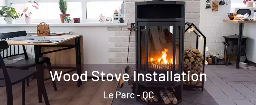  Wood Stove Installation Le Parc - QC